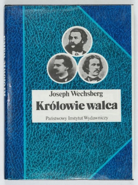 Wechsberg Joseph - Królowie walca. Życie, czasy i muzyka Straussów. Przeł. Maria Boduszyńska-Borowikowa