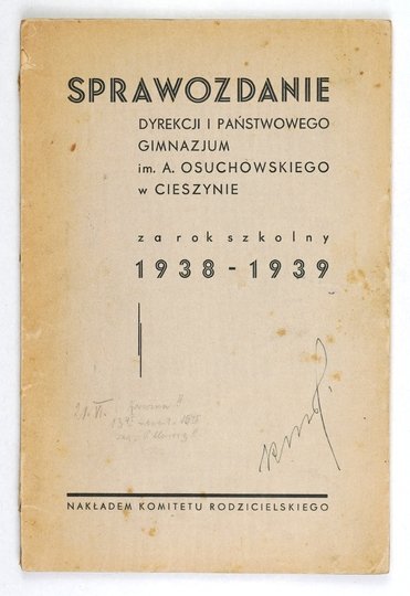 [CIESZYN, I Państwowe Gimnazjum im. A. Osuchowskiego]. Sprawozdanie Dyrekcji ... za rok szkolny 1938-1939.
