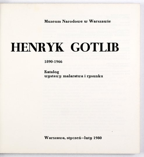 Muzeum Narodowe w Warszawie. Henryk Gotlib 1890-1966. Katalog wystawy malarstwa i rysunku.