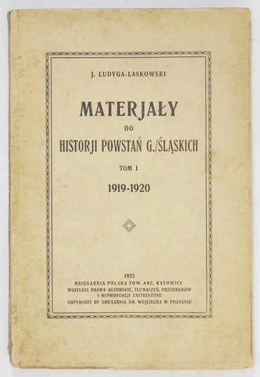 LUDYGA-LASKOWSKI J[an] - Materjały do historji powstań g./śląskich. T.1: 1919-1920