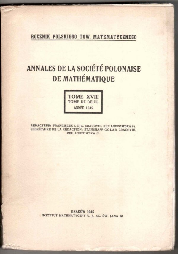 Rocznik Polskiego Tow. Matematycznego. Annales de la Societe polonaise de mathematique. T.18 Red. Franciszek Leja