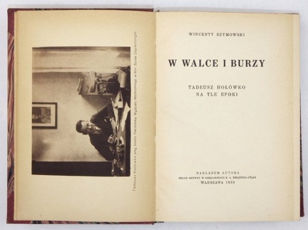 RZYMOWSKI Wincenty - W walce i burzy. Tadeusz Hołówko na tle epoki.