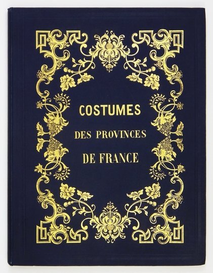 Les FRANÇAIS. Costumes des principales provinces de la France, dessinés d'aprés nature par M.M. Gavarni, H. Emy, Pauquet, Ferogio, R. Pelez, Loubon, P. Saint-Germain etc. Lithographiés par M. A. Coindre.