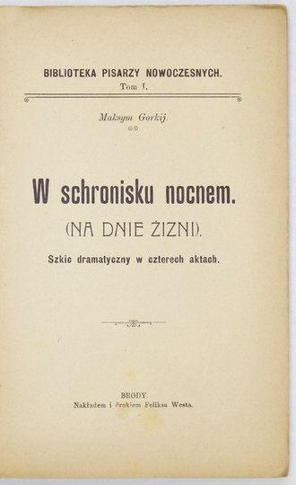 GORKIJ Maksym - W schronisku nocnem. (Na dnie żizni). Szkic dramatyczny w czterech aktach