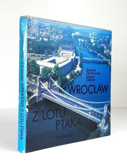 DRANKOWSKI Tadeusz, CZERNER Olgierd - Wrocław z lotu ptaka. Wyd. II zmienione