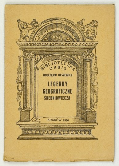 OLSZEWICZ Bolesław - Legendy geograficzne średniowiecza. Z 14 ilustracjami.