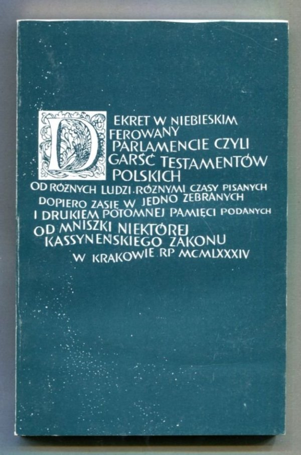 Borkowska Małgorzata - Dekret w niebieskim ferowany parlamencie. Wybór testamentów z XVII-XVIII wieku