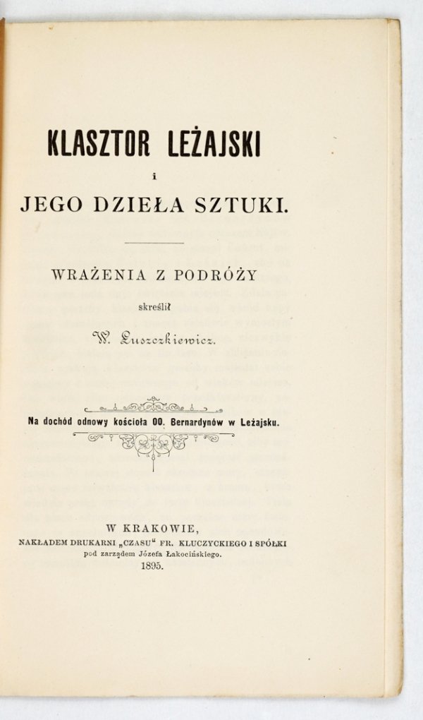 Łuszczkiewicz Władysław - Klasztor leżajski i jego dzieła sztuki. Wrażenia z podróży