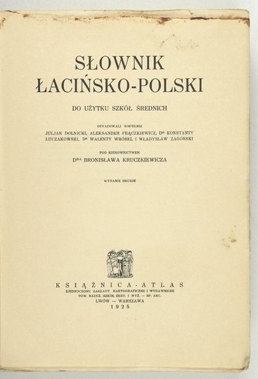 KRUCZKIEWICZ Bronisław - Słownik łacińsko-polski do użytku szkół średnich. Opracowali wspólnie J. Dolnicki, A. Frączkiewicz, K. Łuczakowski, W. Wróbel i W. Zagórski pod kier. ... Wyd. II.