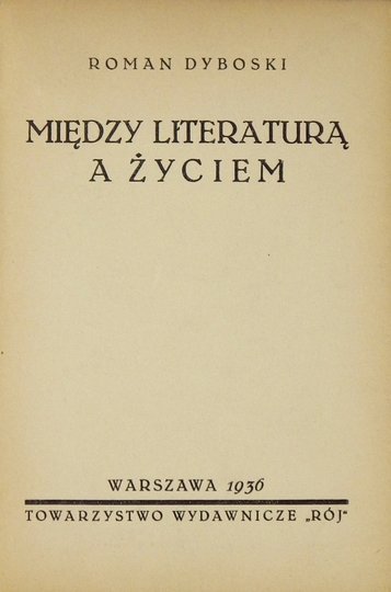 DYBOSKI Roman - Między literaturą a życiem
