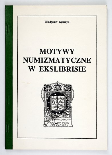 GĘBCZYK Władysław - Motywy numizmatyczne w ekslibrisie. Polskie ekslibrisy numizmatyczne.