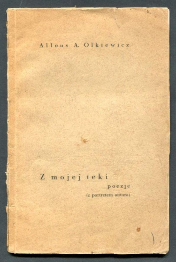 Olkiewicz Alfons A. - Z mojej teki poezje. (Z portretem autora).