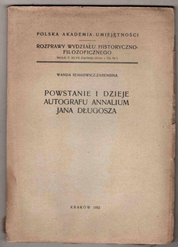 Semkowicz-Zarembina Wanda - Powstanie i dzieje autografu Annalium Jana Długosza