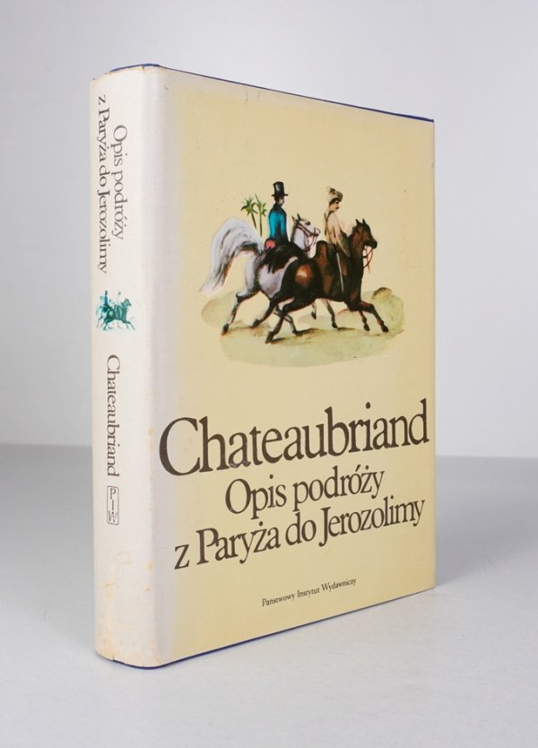 Chateaubriand - Opis podróży z Paryża do Jerozolimy [seria Podróże pod red. Pawła Hertza]
