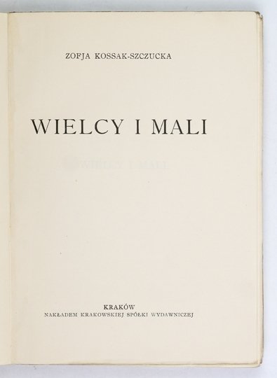 KOSSAK-SZCZUCKA Zofja - Wielcy i mali