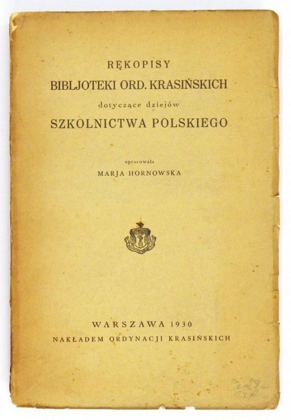 Hornowska Marja - Rękopisy Bibljoteki Ord. Krasińskich dotyczące dziejów szkolnictwa polskiego. Opracowała...