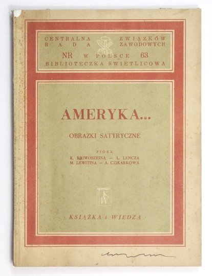 AMERYKA... Obrazki satyryczne pióra K. Kriwoszeina, L. Lencza, M. Lewitina i A. Czikarkowa. Tłum. Maria Czanerle.