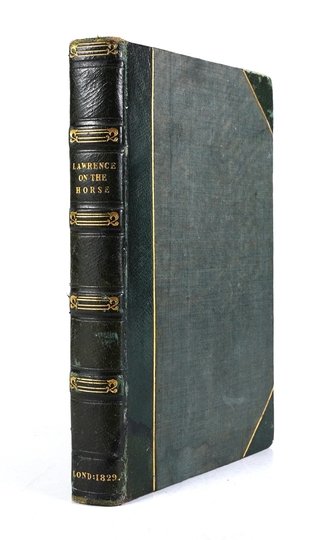 LAWRENCE John - The Horse in All His Varieties and Uses; His Breeding, Rearing, and Management, whether in Labor or Rest; with Rules, Occasionally Interspersed, for His Preservation from Disease.