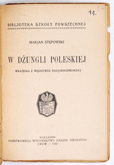 STĘPOWSKI Marjan - W dżungli poleskiej. Wrażenia z wędrówek radjokronikarza.