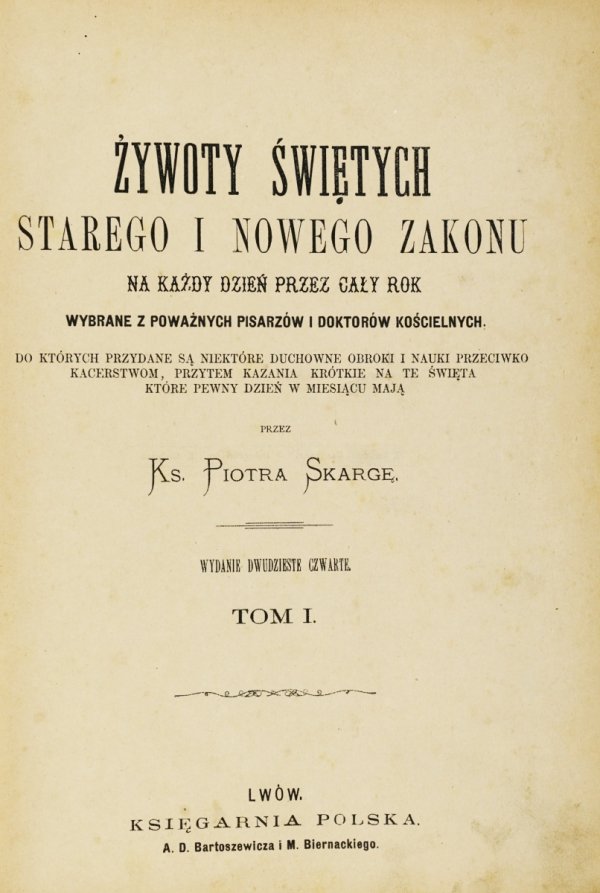Skarga P. - Żywoty świętych Starego i Nowego Zakonu...T. 1-2. Lwów [1883]