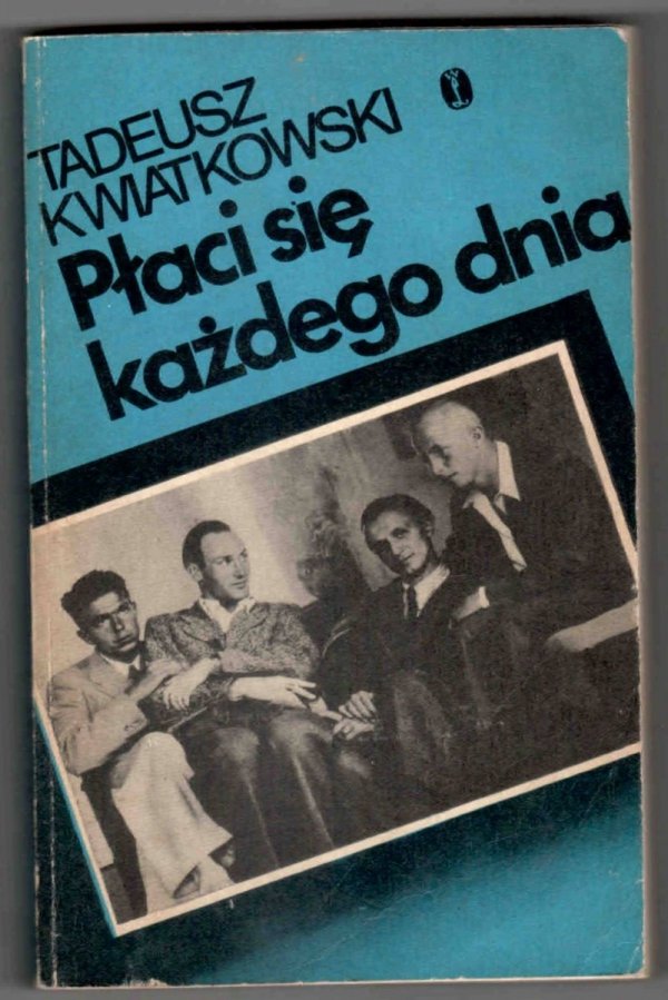 Kwiatkowski Tadeusz - Płaci się każdego dnia