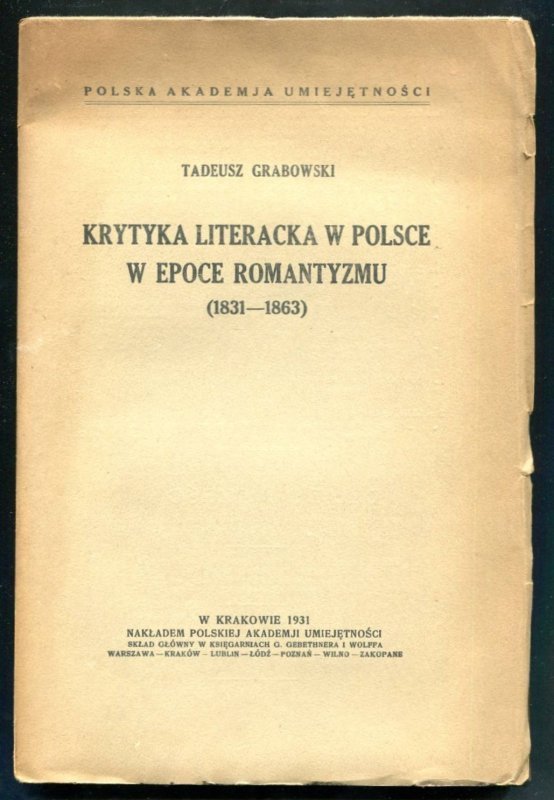 Grabowski Tadeusz - Krytyka literacka w Polsce w epoce romantyzmu (1831-1863)