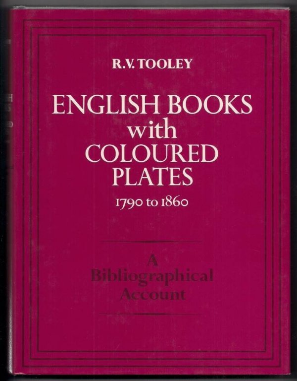 TOOLEY R. V. — English Books with Coloured Plates. 1790 to 1860. A Bibliographical Account of the most Important Books illustrated by English Artists in Colour Aquatint and Colour Lithography. 