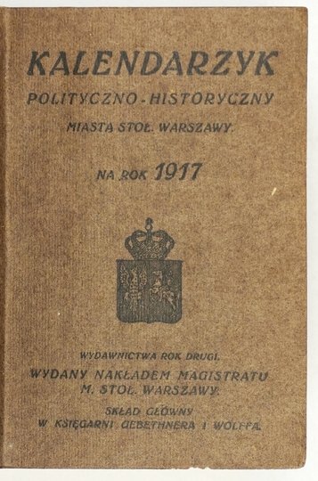 KALENDARZYK Polityczno-historyczny miasta stoł. Warszawy na 1917 rok.