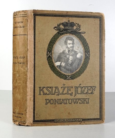 ASKENAZY Szymon - Książę Józef Poniatowski 1763-1813. Wyd. jubileuszowe ozdobione 152 ryc.