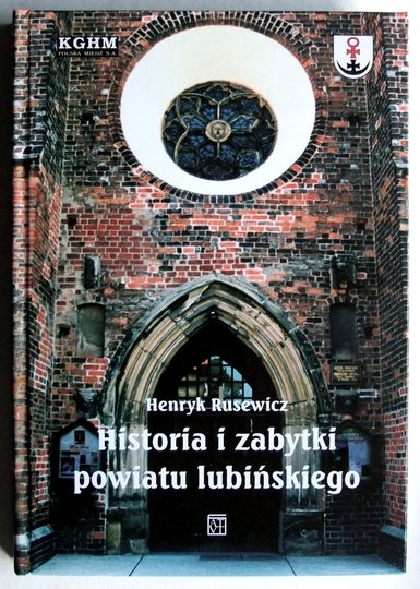 RUSEWICZ Henryk - Historia i zabytki powiatu lubińskiego.
