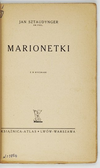 SZTAUDYNGER Jan - Marionetki. Z 39 rycinami.