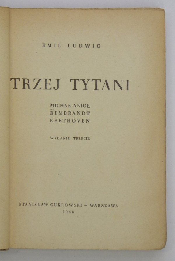 Ludwig Emil - Trzej tytani. Michał Anioł, Rembrandt, Beethoven. Wyd. III