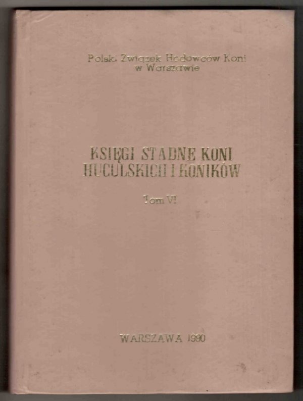 [Polski Związek Hodowców Koni w Warszawie]. Księgi stadne koni huculskich i koników. T. 6