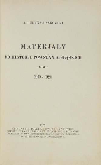 LUDYGA-LASKOWSKI J[an] - Materjały do historji powstań g./śląskich. T.1: 1919-1920