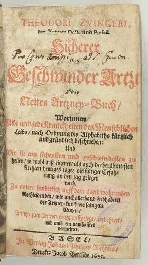 ZWINGER Theodor - Theodori Zvingeri, der Artzney Doct. und Profess., Sicherer und Geschwinder Artzt Oder Neues Artzney-Buch Worinnen Alle und jede Kranckheiten des Menschlichen Leibs, nach Ordnung des Alphabeths kürtzlich und gründlich beschrieben: Und Wi