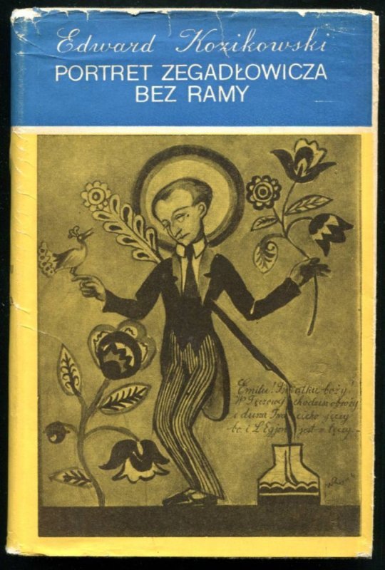 Kozikowski Edward - Portret Zegadłowicza bez ramy. Opowieść biograficzna na tle wspomnień osobistych