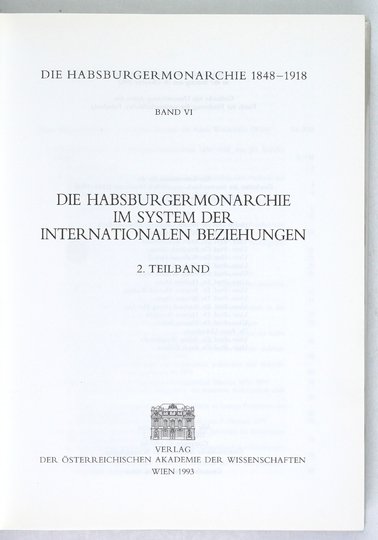 Die HABSBURGERMONARCHIE 1848-1918. Bd. 6/2: Habsburgermonarchie im System der internationalen Beziehungen.
