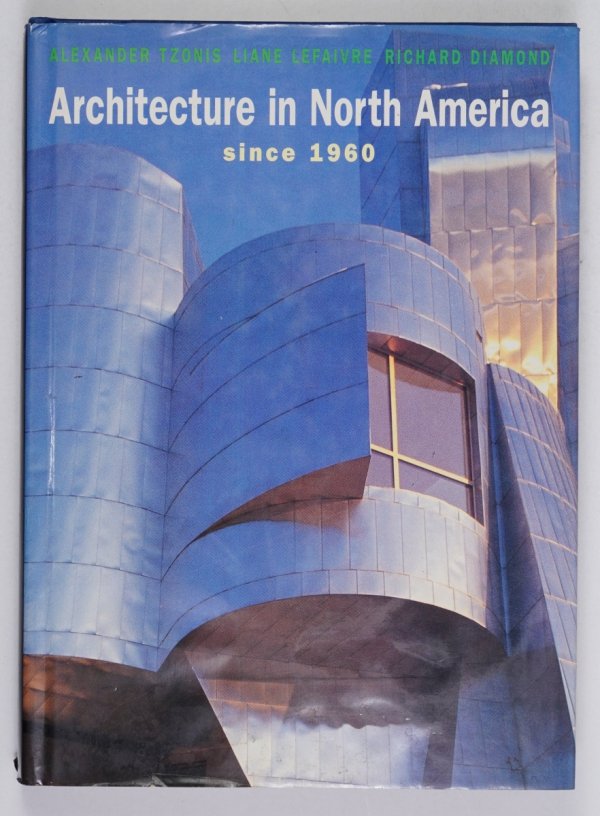 Tzonis Alexander, Lefaivre Liane, Diamond Richard - Architecture in North America since 1960