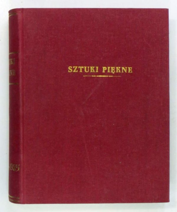 Sztuki Piękne. Miesięcznik poświęcony architekturze, rzeźbie, malarstwu, grafice i zdobnictwu. R.1: X 1924-X 1925