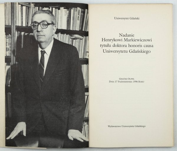 [MARKIEWICZ Henryk]. Nadanie Henrykowi Markiewiczowi tytułu doktora honoris causa Uniwersytetu Gdańskiego - dedykacja H. Markiewicza 