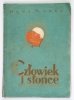 SURÉN Hans - Człowiek i słońce. Słowo wstępne gen. Lucjana Żeligowskiego. Sto ilustracyj w tekście. Wyd. II uzupełnione artykułem W. Sidorowicza. 