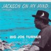 Big Joe Turner And His Memphis Blues Caravan On Vocals Clarence Tex Walker - Jackson On My Mind (Tennessee) (CD)