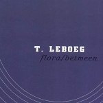 T. Leboeg - Flora / Between (12'')