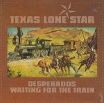 Texas Lone Star - Desperados Waiting For The Train (LP)
