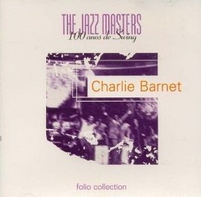 Charlie Barnet - The Jazz Masters 100 Años de Swing (CD)