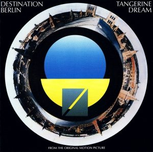 Tangerine Dream - Destination Berlin (From The Original Motion Picture) (CD)