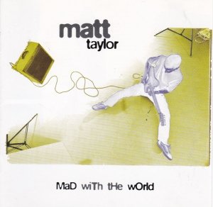 Matt Taylor - Mad With The World (CD)