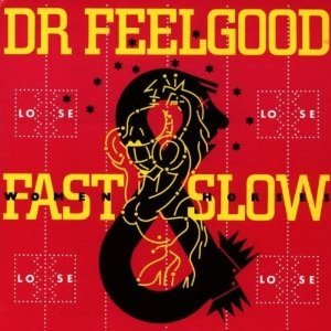 Dr. Feelgood - Fast Women & Slow Horses (LP)