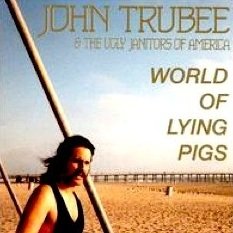 John Trubee & The Ugly Janitors Of America - World Of Lying Pigs (CD)