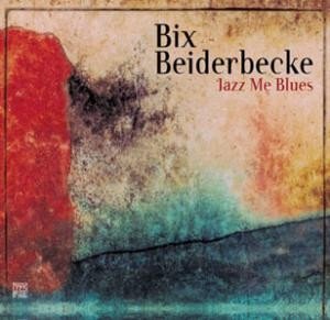 Bix Beiderbecke - Jazz Me Blues (CD)